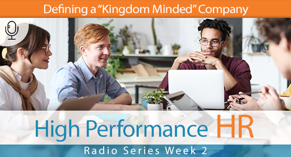 Radio Series Week 2 Defining a “Kingdom Minded” Company