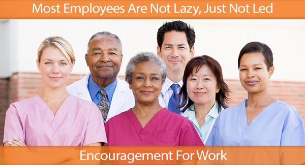 Most Employees Are Not Lazy, Just Not Led IHN HR