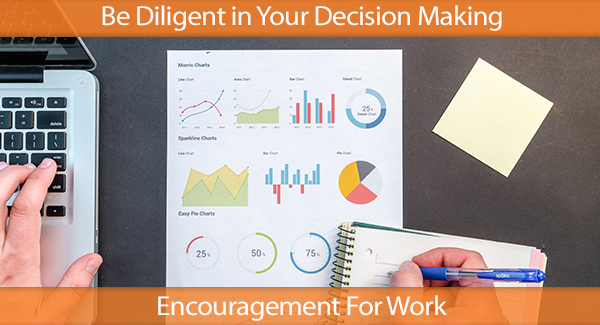 Be Diligent in Your Decision Making