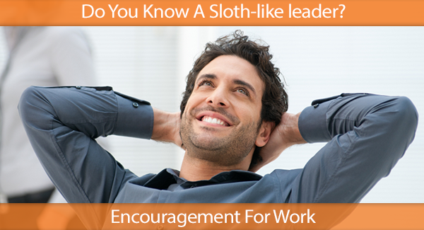 Do You Know A Sloth-Like leader