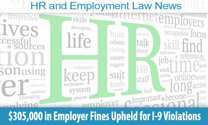 $305,000 in Employer Fines Upheld for I-9 Violations - In HIS Name HR