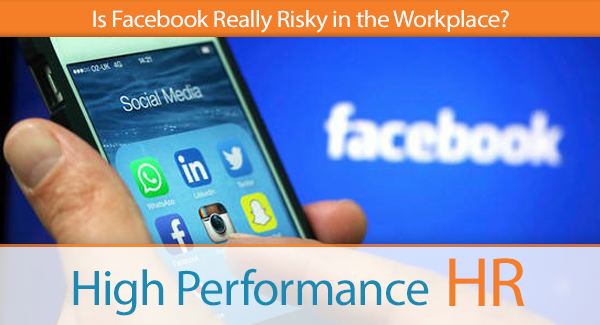 Is Facebook Really Risky in the Workplace?