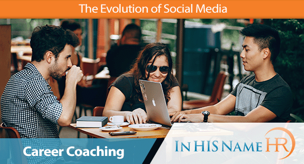 The Evolution of Social Media In HIS Name HR LLC
