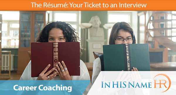 The Resume Your Ticket to an Interview In HIS Name HR LLC